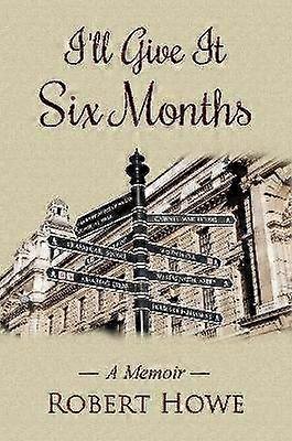 I'll Give It Six Months