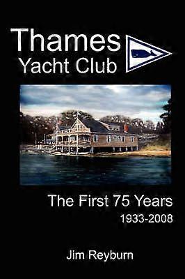 Thames Yacht Club The First 75 Years