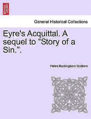 Eyre's Acquittal A sequel to Story of a Sin