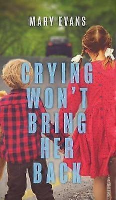 Crying Won't Bring Her Back