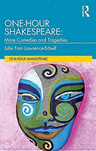 One Hour Shakespeare: More Comedies and Tragedies