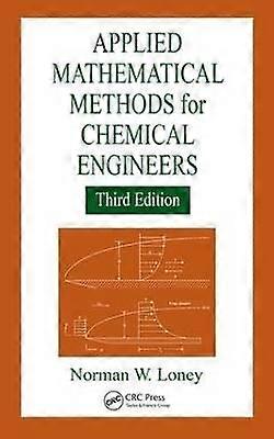Applied Mathematical Methods for Chemical Engineers