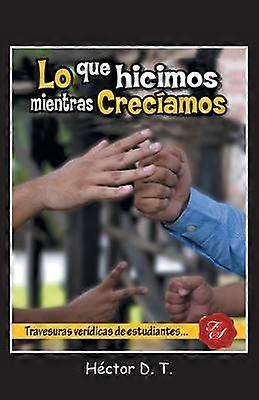 Lo Que Hicimos Mientras Creciamos