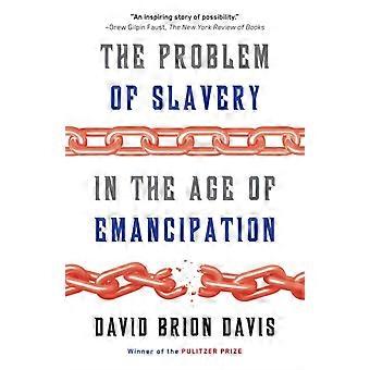 The Problem Of Slavery In The Age Of Emancipation - David Brion Davis