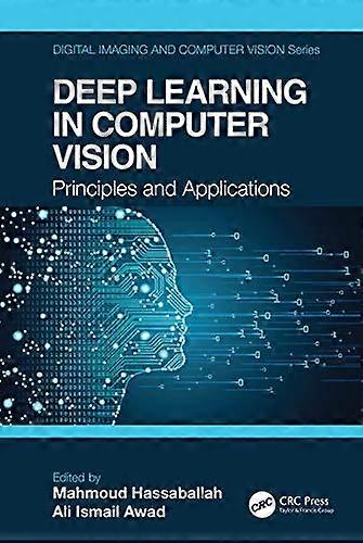 Deep Learning in Computer Vision Principles and Applications