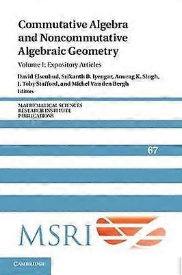 Commutative Algebra and Noncommutative Algebraic Geometry: Volume 1 Expository Articles