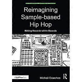 Reimagining Sample-baseret Hip Hop: At lave plader inden for plader (perspektiver på musikproduktion)