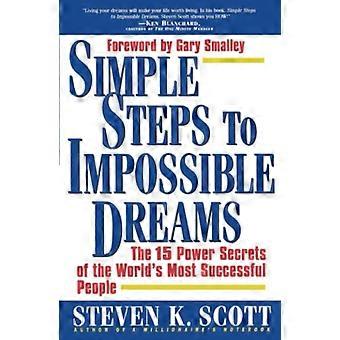 Proste kroki do impossible dreams: 15 Tajemnice mocy udanych ludzi