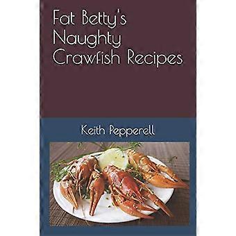 Fat Betty's Naughty Crayfish Rezepte: Lutschen Sie den Kopf!