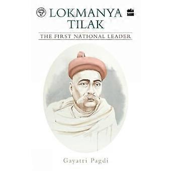 Lokmanya Tilak: Den første nationale leder