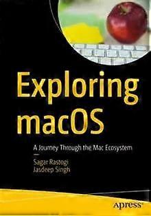 Exploring Macos A Journey Through The Mac Ecosystem - Sagar Rastogi