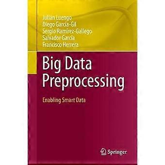 Big Data Preprocessing Enabling Smart Data - Julin Luengo - Hardcover - en Book