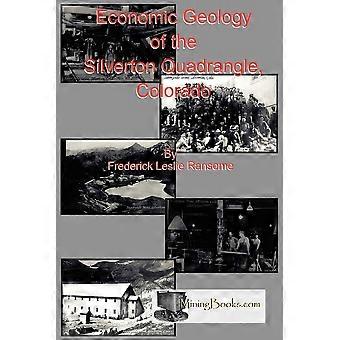Economic geology of the silverton quadrangle, colorado