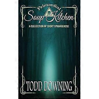 Primordial soup kitchen a collection of short strangeness
