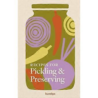 Recetas para encurtir y conservar alimentos: 65 recetas tradicionales