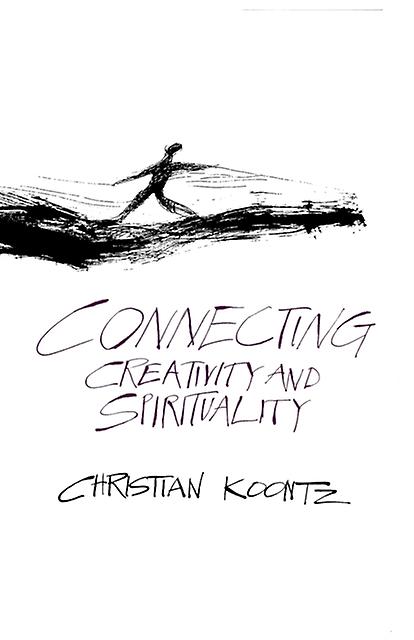 Connecting Creativity And Spirituality by Christian Koontz Paperback Book