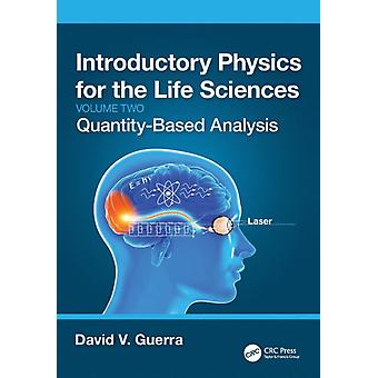 Introductory Physics For The Life Sciences Volume 2 Quantity-based Analysis - David V. Guerra
