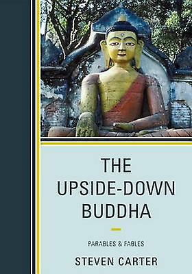 Upside-down Buddha Parables & Fables - Steven Carter