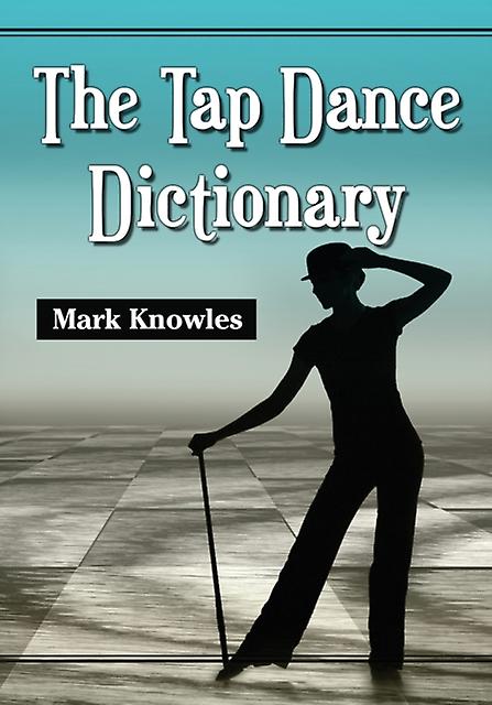 The Tap Dance Dictionary by Mark Knowles Paperback Book