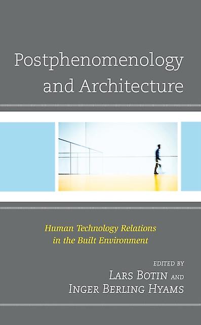 Postphenomenology And Architecture Paperback Book
