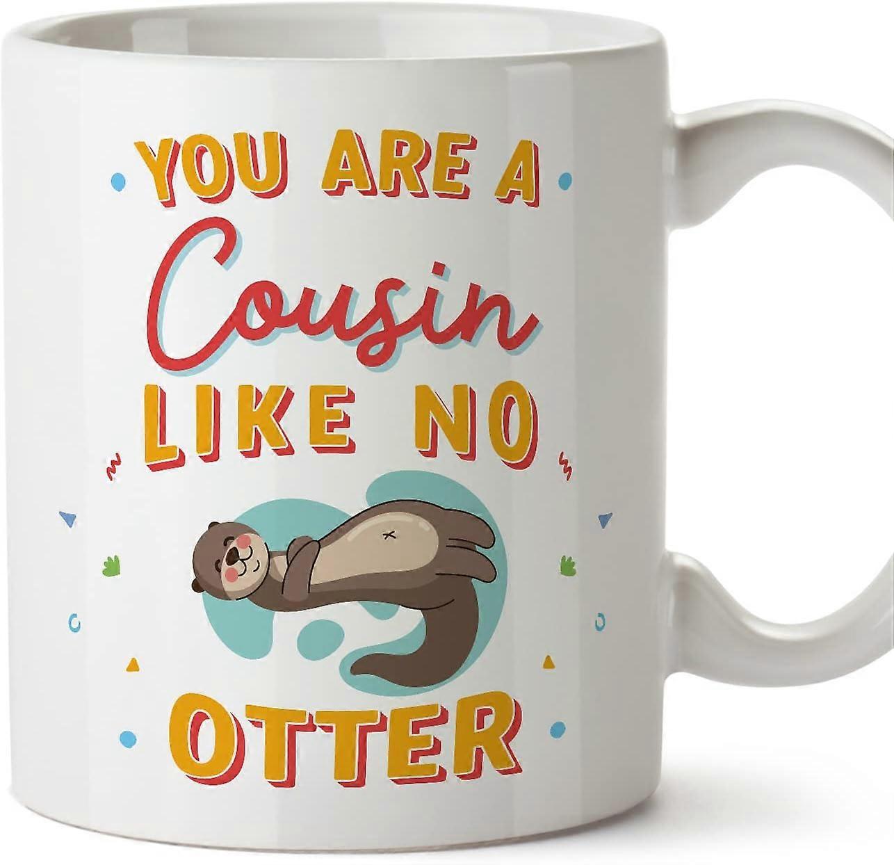 いとこのマグカップあなたはカワウソの面白いギフトセラミック11オンスマグのようなものです