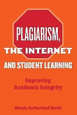Plagiarism the Internet and Student Learning