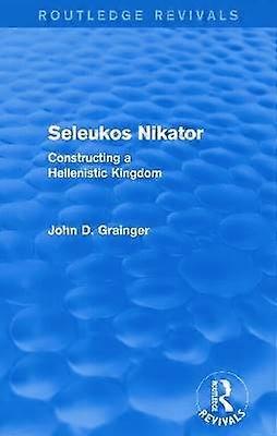 Seleukos Nikator (Routledge Revivals)