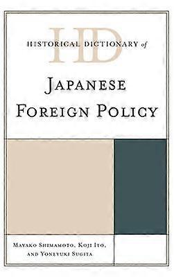 Historical Dictionary of Japanese Foreign Policy