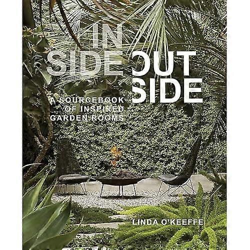 Inside Outside: A Sourcebook of Inspired Garden Rooms