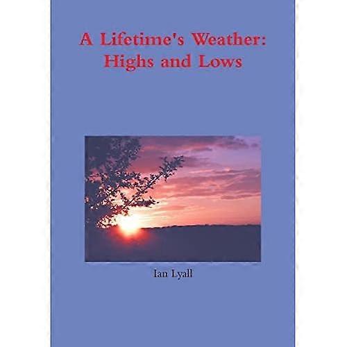 A Lifetime's Weather: Highs and Lows