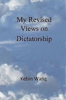My Revised Views on Dictatorship