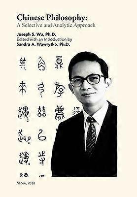 Chinese Philosophy A Selective and Analytic Approach