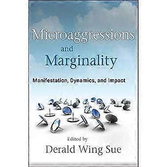 Microaggressions and Marginality Manifestation Dynamics and Impact