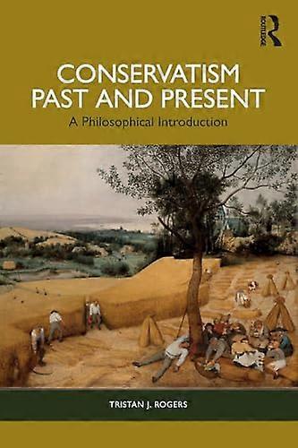 Conservatism Past and Present: A Philosophical Introduction
