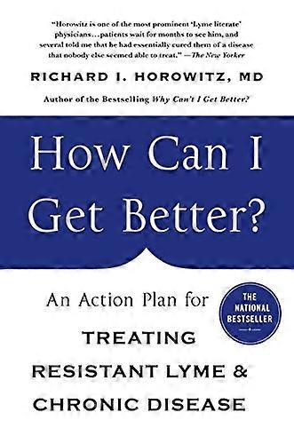 How Can I Get Better?: An Action Plan for Treating Resistant Lyme and Chronic Disease