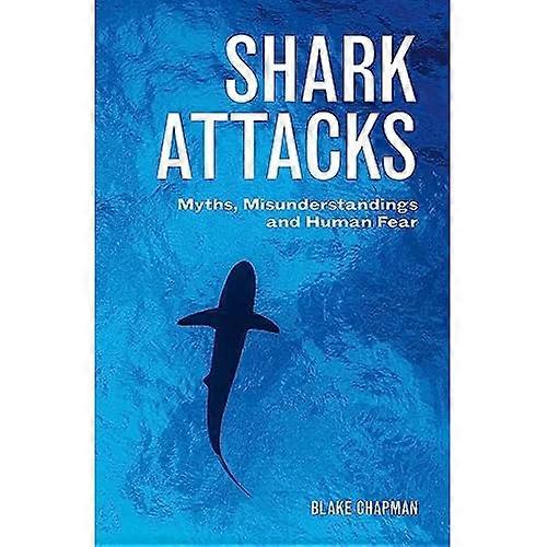 Shark Attacks: Myths, Misunderstandings and Human Fear