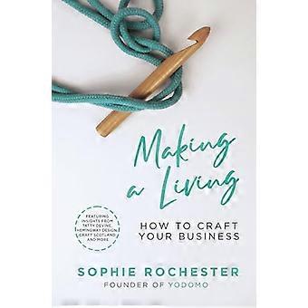 Making a Living *CREATIVE BOOK AWARDS 2024 HIGHLY COMMENDED* How to Craft Your Business