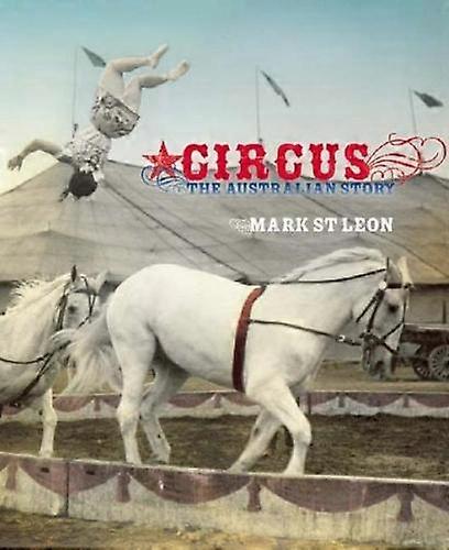 Circus - Mark St Leon - Circus - Melbourne Books - Hardback
