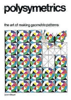 Polysymmetrics The Art of Making Geometric Patterns
