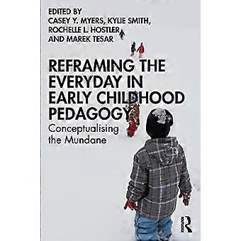 Recadrer le quotidien dans la pédagogie de la petite enfance : conceptualiser le banal