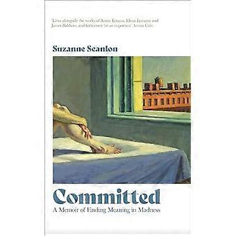 Sitoutunut: Muistelmat hulluuden merkityksen löytämisestä