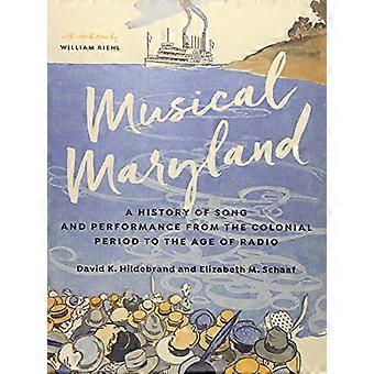 Musical Maryland: Eine Geschichte des Gesangs und der Performance von der Kolonialzeit bis zum Zeitalter des Radios