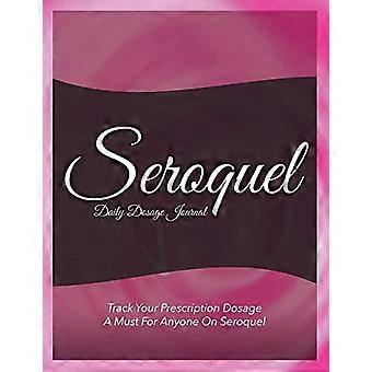 Seroquel Daily Dosage Journal: Spåra din receptbelagda dosering: Ett måste för alla som tar Seroquel
