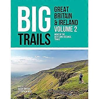 Big Trails: Great Britain & Ireland Volume 2: Plus des meilleurs sentiers de longue distance (Big Trails)
