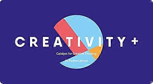 Creativity+: The Catalyst for Creative Thinking