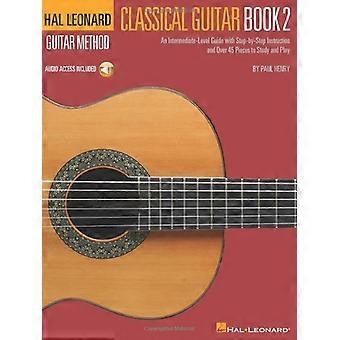 Hal Leonard Klassieke Gitaar Methode - Boek 2: Een Gids voor Gemiddeld Niveau met Stap-Voor-Stap Instructies door Paul Henry met Toegang tot Online Audio