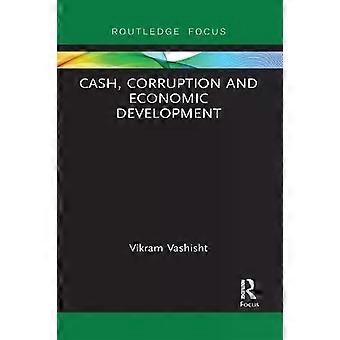 Cash Corruption And Economic Development - Vikram Vashisht