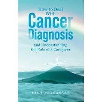 How to deal with cancer diagnosis and understanding the role of a caregiver