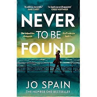 Never To Be Found The stunning new thriller from the no.1 bestseller
