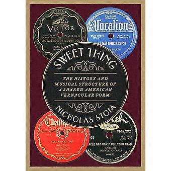 Sweet Thing: Die Geschichte und musikalische Struktur einer gemeinsamen amerikanischen Volksmusikform (OXFORD STUDIES IN MUSIC THEORY)